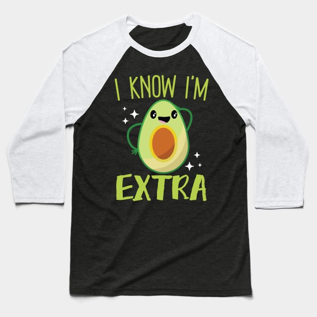 I Know I'm Extra Baseball T-Shirt by Eugenex